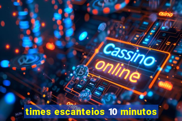 times escanteios 10 minutos